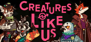 Creatures Like Us Capsule